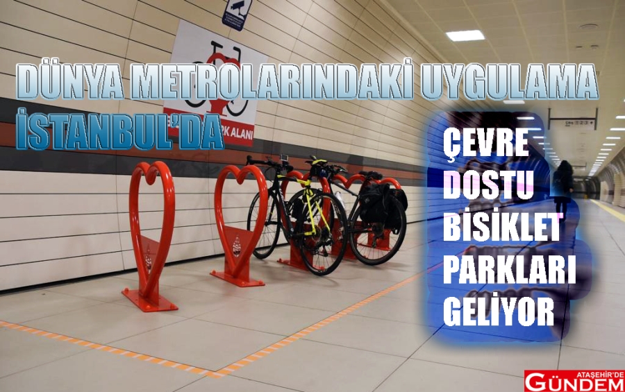 İBB’DEN ÇEVRE DOSTU ULAŞIM HİZMETİ İBB BİSİKLET PARKLARI ATAŞEHİR DE GÜNDEM